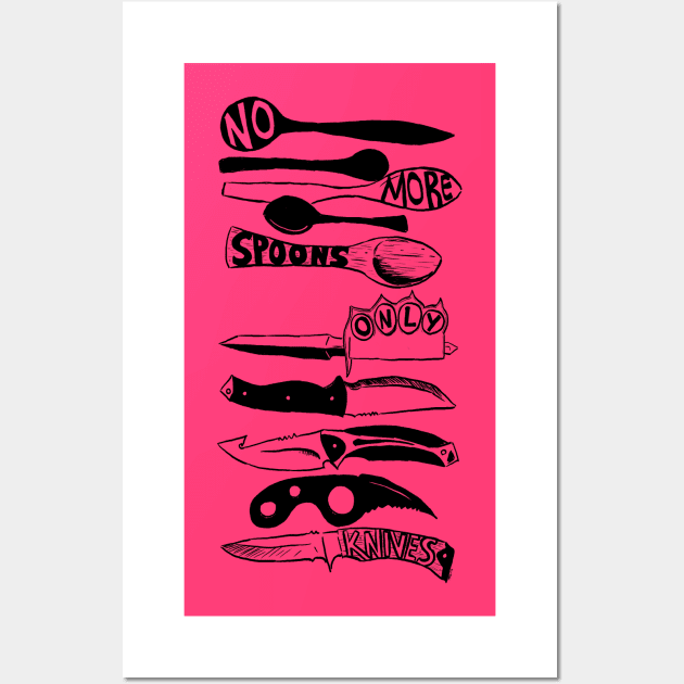 No More Spoons, Only Knives Wall Art by manicgremlin